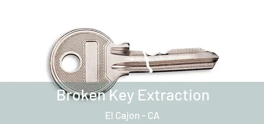  Broken Key Extraction El Cajon - CA