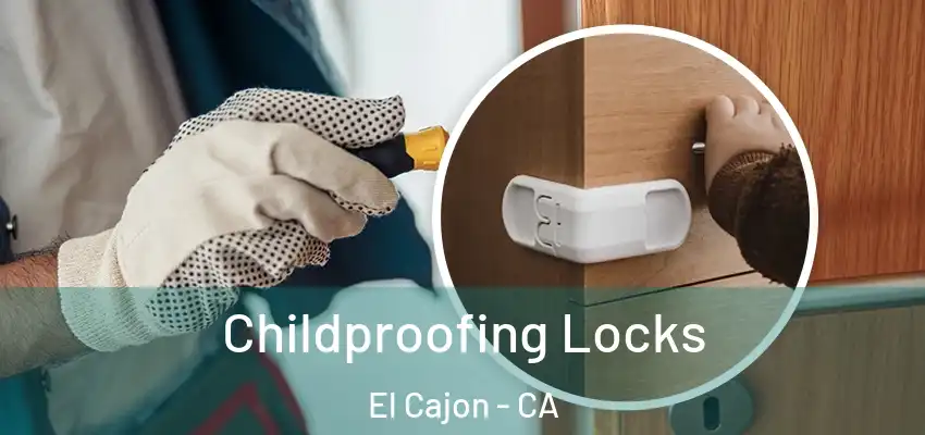  Childproofing Locks El Cajon - CA