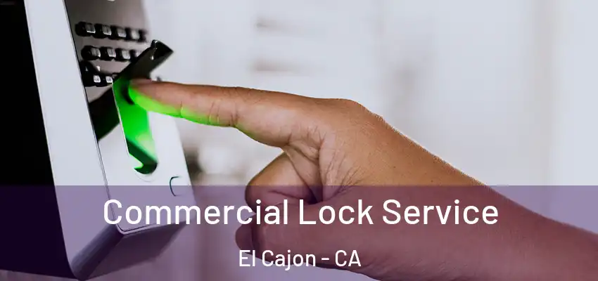Commercial Lock Service El Cajon - CA