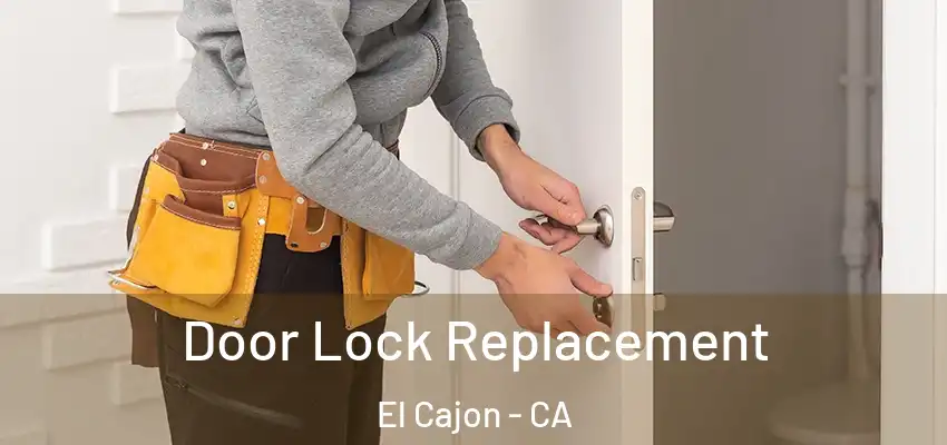  Door Lock Replacement El Cajon - CA