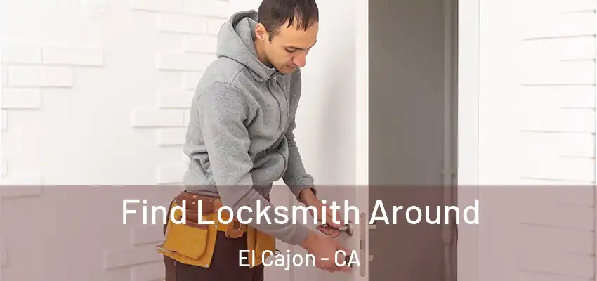  Find Locksmith Around El Cajon - CA