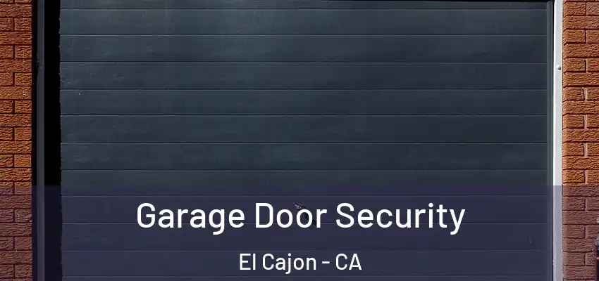  Garage Door Security El Cajon - CA