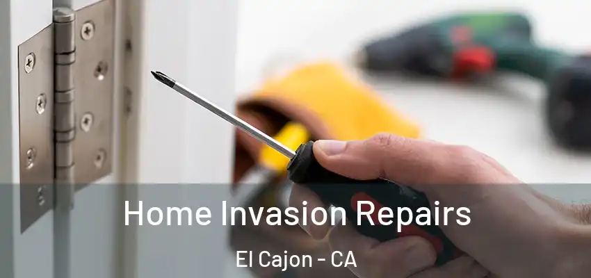 Home Invasion Repairs El Cajon - CA
